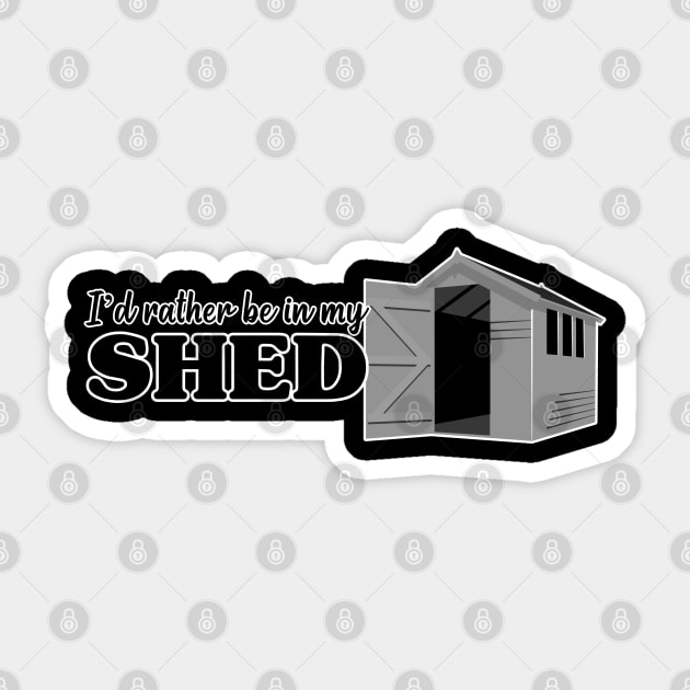 I’d rather be in my Shed. Sticker by Randomart